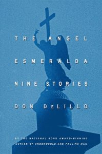 The Angel Esmeralda - Nine Stories (Don Delillo)