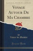 Voyage autour de ma chambre (Xavier de Maitstre)