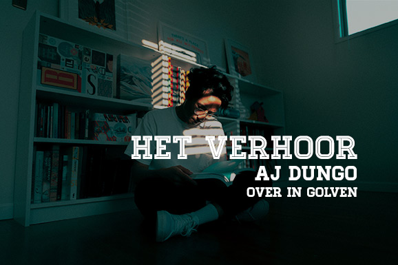 Het Verhoor: AJ Dungo over In Golven