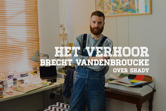 Het Verhoor: Brecht Vandenbroucke over Shady