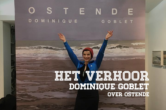 Het Verhoor: Dominique Goblet over Ostende