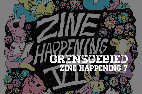 Grensgebied: Zine Happening 7