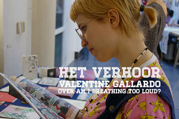 Het Verhoor: Valentine Gallardo over Am I breathing too loud?