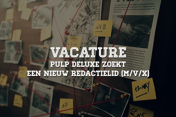 Vacature: Pulp deLuxe zoekt een nieuw redactielid (M/V/X)