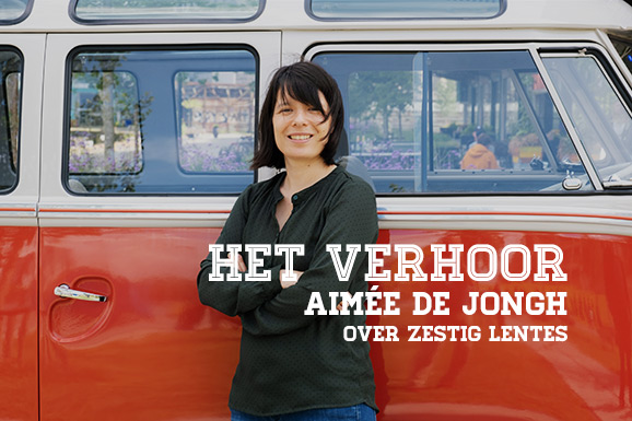 Het Verhoor: Aimée de Jongh over Zestig Lentes