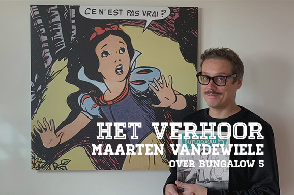 Het Verhoor: Maarten Vande Wiele over Bungalow 5