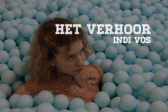 Het Verhoor: Indi Vos