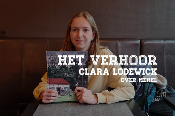 Het Verhoor: Clara Lodewick over Merel