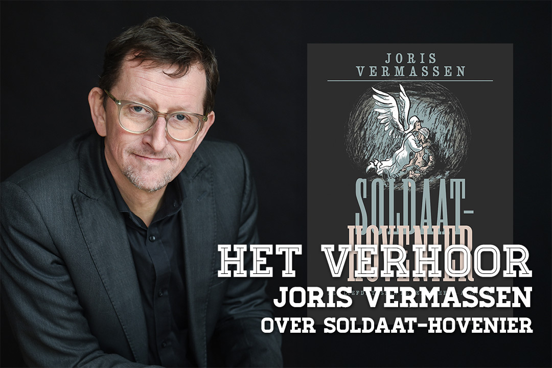 Het Verhoor: Joris Vermassen over Soldaat-Hovenier